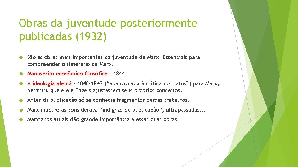 Obras da juventude posteriormente publicadas (1932) São as obras mais importantes da juventude de