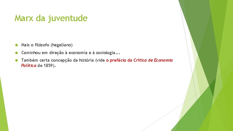 Marx da juventude Mais o filósofo (hegeliano) Caminhou em direção à economia e à