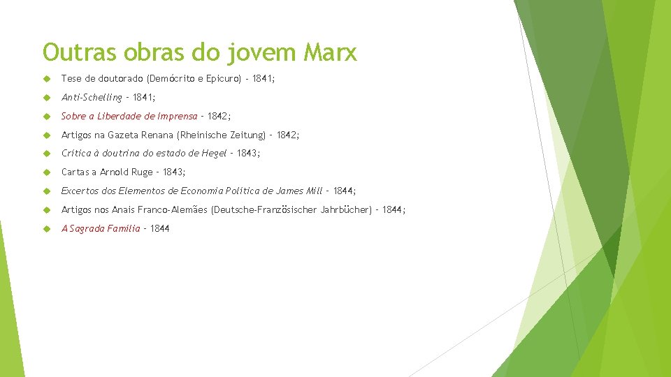 Outras obras do jovem Marx Tese de doutorado (Demócrito e Epicuro) - 1841; Anti-Schelling