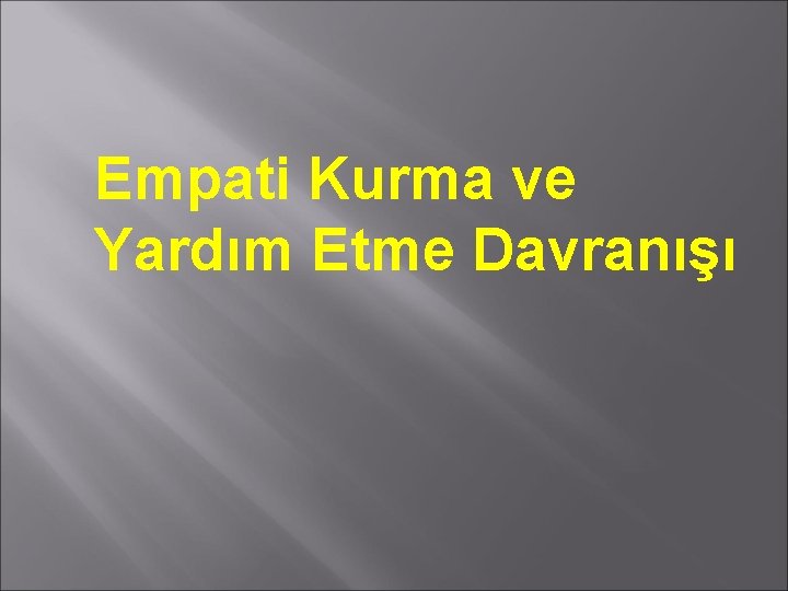 Empati Kurma ve Yardım Etme Davranışı 