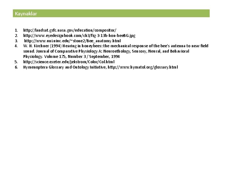 Kaynaklar 1. 2. 3. 4. 5. 6. http: //landsat. gsfc. nasa. gov/education/compositor/ http: //www.