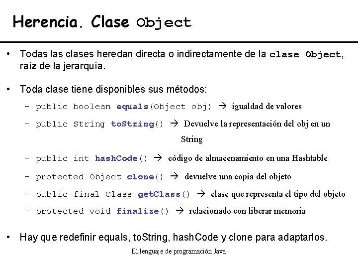 Herencia. Clase Object • Todas las clases heredan directa o indirectamente de la clase