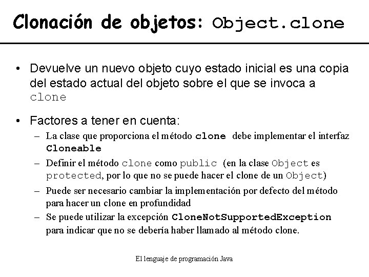 Clonación de objetos: Object. clone • Devuelve un nuevo objeto cuyo estado inicial es