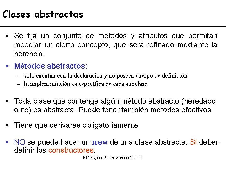 Clases abstractas • Se fija un conjunto de métodos y atributos que permitan modelar