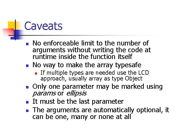 Caveats n n No enforceable limit to the number of arguments without writing the Caveats n n No enforceable limit to the number of arguments without writing the