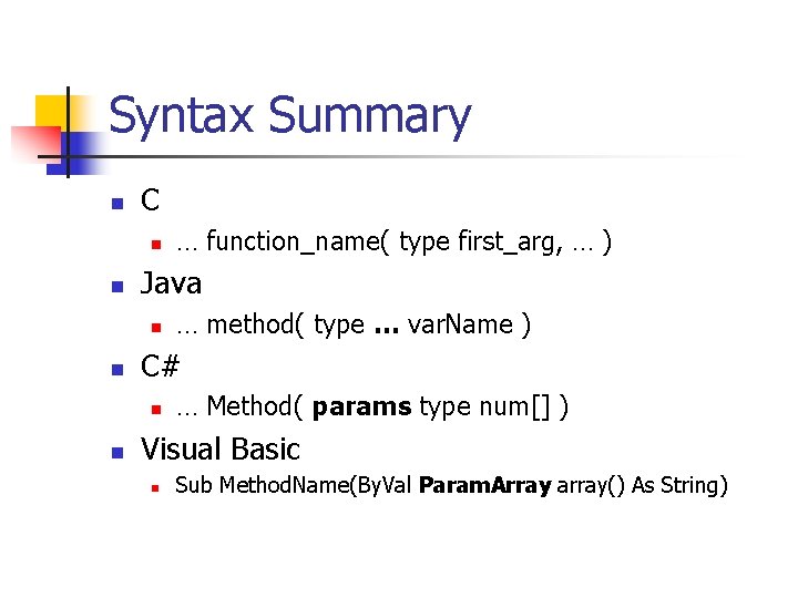 Syntax Summary n C n n Java n n … method( type … var. Syntax Summary n C n n Java n n … method( type … var.