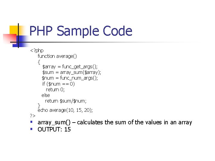 PHP Sample Code <? php function average() { $array = func_get_args(); $sum = array_sum($array); PHP Sample Code <? php function average() { $array = func_get_args(); $sum = array_sum($array);
