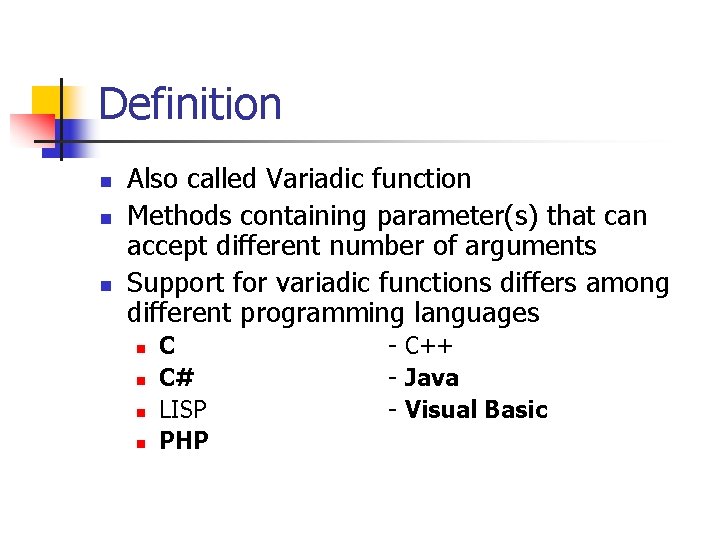 Definition n Also called Variadic function Methods containing parameter(s) that can accept different number Definition n Also called Variadic function Methods containing parameter(s) that can accept different number