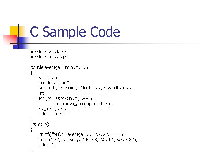 C Sample Code #include <stdio. h> #include <stdarg. h> double average ( int num, C Sample Code #include <stdio. h> #include <stdarg. h> double average ( int num,