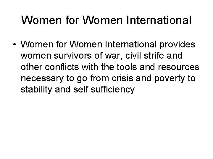 Women for Women International • Women for Women International provides women survivors of war,