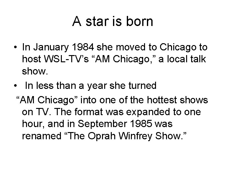 A star is born • In January 1984 she moved to Chicago to host