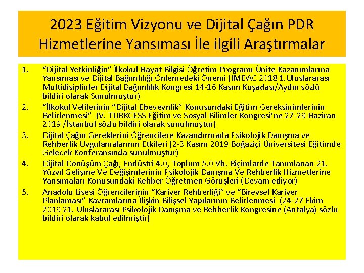 2023 Eğitim Vizyonu ve Dijital Çağın PDR Hizmetlerine Yansıması İle ilgili Araştırmalar 1. 2.