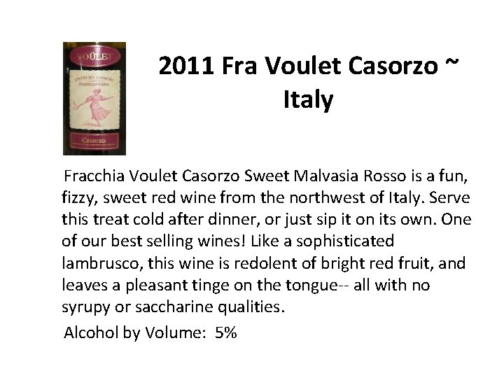 2011 Fra Voulet Casorzo ~ Italy Fracchia Voulet Casorzo Sweet Malvasia Rosso is a