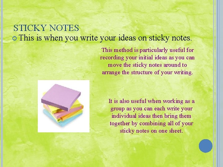 STICKY NOTES This is when you write your ideas on sticky notes. This method