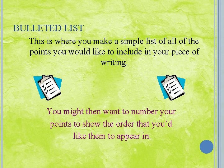 BULLETED LIST This is where you make a simple list of all of the