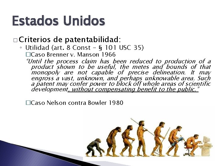 Estados Unidos � Criterios de patentabilidad: ◦ Utilidad (art. 8 Const - § 101