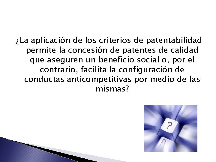 ¿La aplicación de los criterios de patentabilidad permite la concesión de patentes de calidad