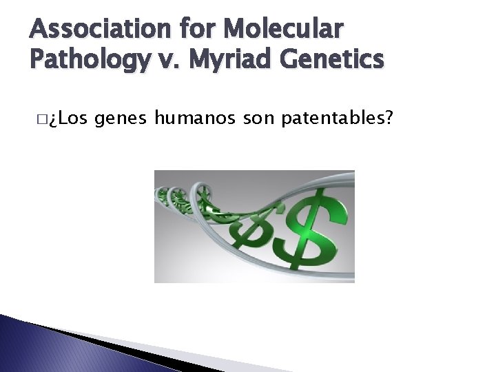 Association for Molecular Pathology v. Myriad Genetics � ¿Los genes humanos son patentables? 