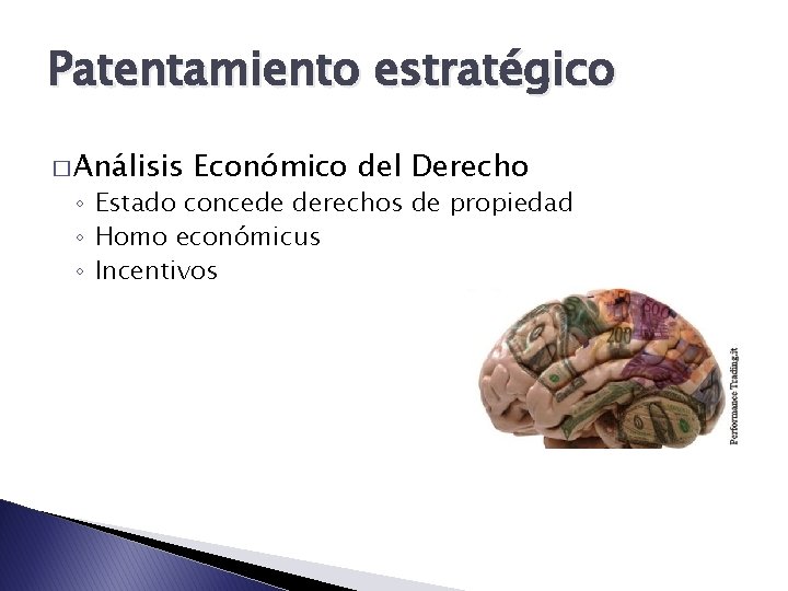 Patentamiento estratégico � Análisis Económico del Derecho ◦ Estado concede derechos de propiedad ◦