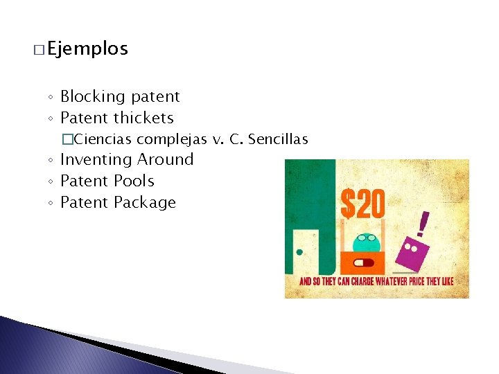 � Ejemplos ◦ Blocking patent ◦ Patent thickets �Ciencias complejas v. C. Sencillas ◦