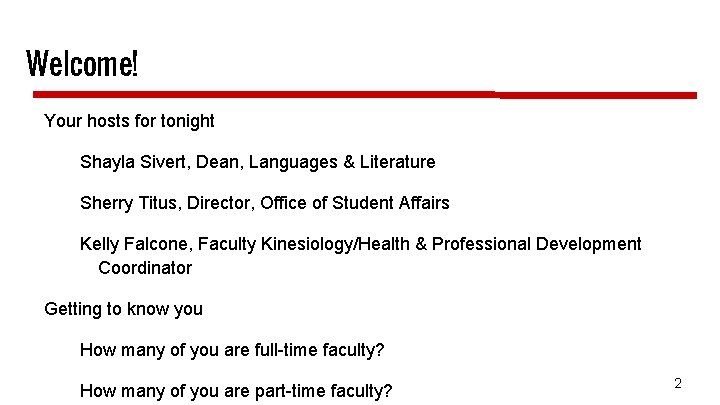 Welcome! Your hosts for tonight Shayla Sivert, Dean, Languages & Literature Sherry Titus, Director,