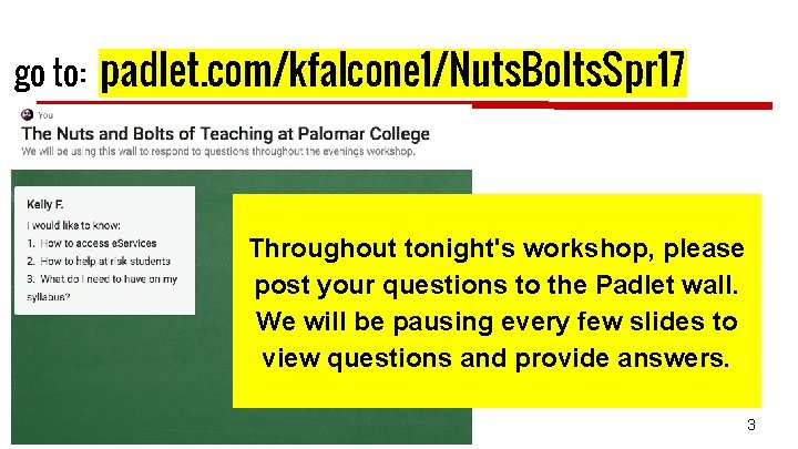 go to: padlet. com/kfalcone 1/Nuts. Bolts. Spr 17 Throughout tonight's workshop, please post your