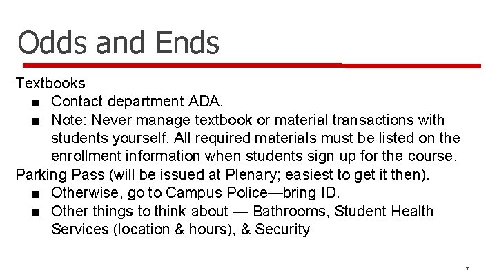 Odds and Ends Textbooks ■ Contact department ADA. ■ Note: Never manage textbook or