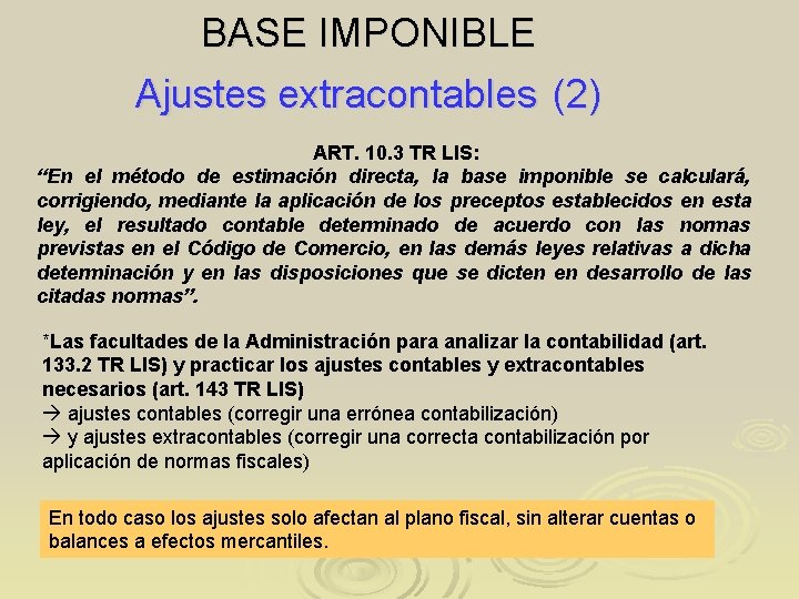 BASE IMPONIBLE Ajustes extracontables (2) ART. 10. 3 TR LIS: “En el método de