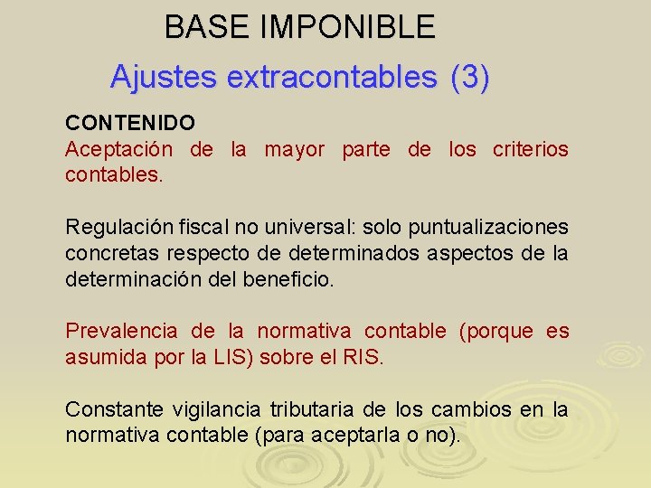 BASE IMPONIBLE Ajustes extracontables (3) CONTENIDO Aceptación de la mayor parte de los criterios