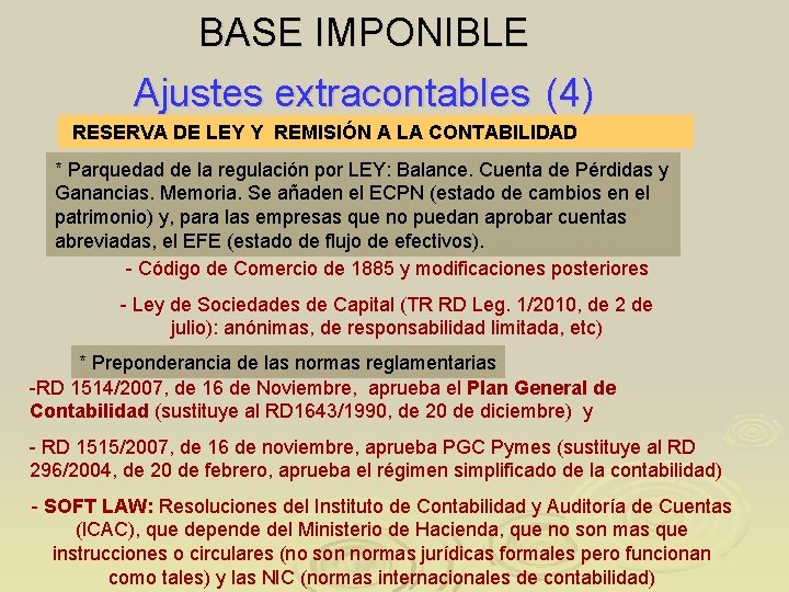 BASE IMPONIBLE Ajustes extracontables (4) RESERVA DE LEY Y REMISIÓN A LA CONTABILIDAD *