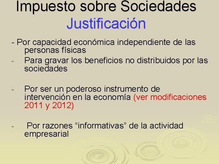 Impuesto sobre Sociedades Justificación - Por capacidad económica independiente de las personas físicas Para