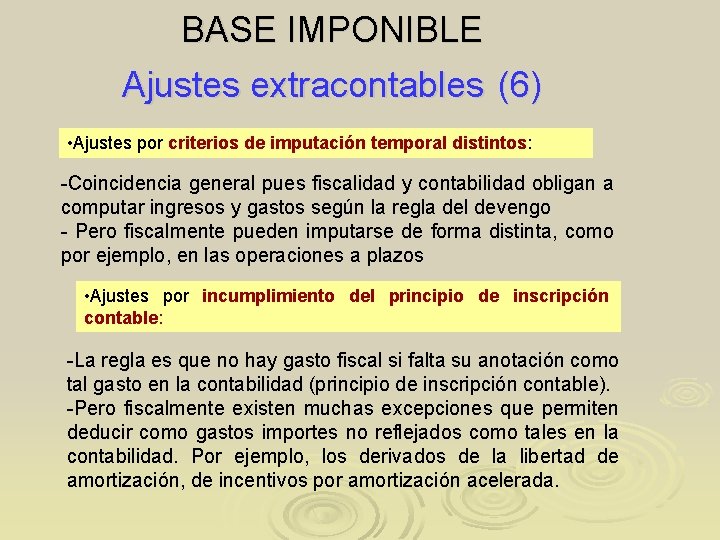 BASE IMPONIBLE Ajustes extracontables (6) • Ajustes por criterios de imputación temporal distintos: -Coincidencia