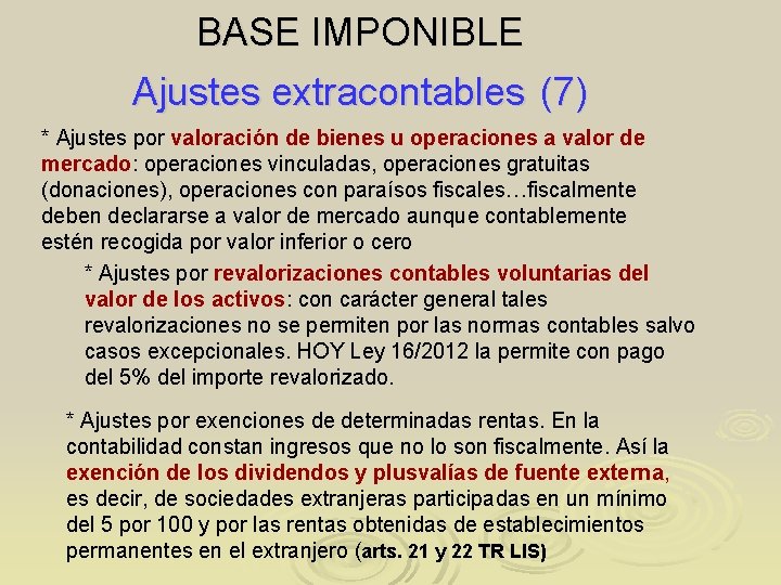 BASE IMPONIBLE Ajustes extracontables (7) * Ajustes por valoración de bienes u operaciones a
