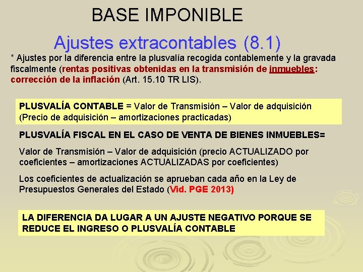 BASE IMPONIBLE Ajustes extracontables (8. 1) * Ajustes por la diferencia entre la plusvalía