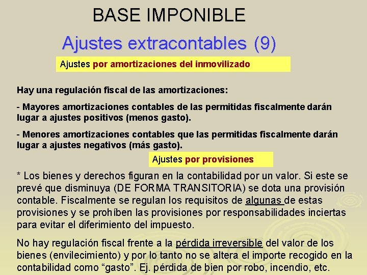 BASE IMPONIBLE Ajustes extracontables (9) Ajustes por amortizaciones del inmovilizado Hay una regulación fiscal