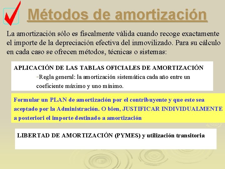 Métodos de amortización La amortización sólo es fiscalmente válida cuando recoge exactamente el importe