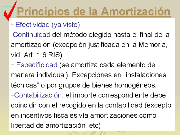 Principios de la Amortización - Efectividad (ya visto) Continuidad del método elegido hasta el