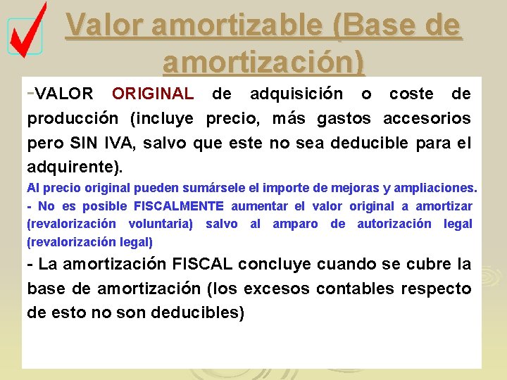 Valor amortizable (Base de amortización) -VALOR ORIGINAL de adquisición o coste de producción (incluye