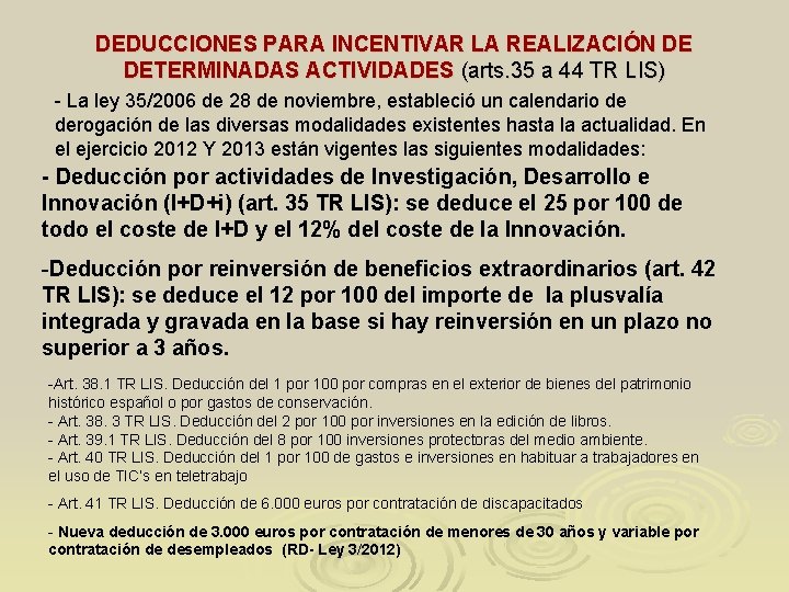 DEDUCCIONES PARA INCENTIVAR LA REALIZACIÓN DE DETERMINADAS ACTIVIDADES (arts. 35 a 44 TR LIS)