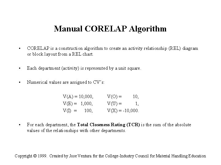 Manual CORELAP Algorithm • CORELAP is a construction algorithm to create an activity relationship