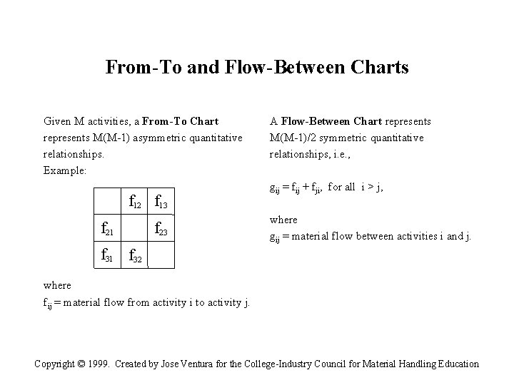 From-To and Flow-Between Charts Given M activities, a From-To Chart represents M(M-1) asymmetric quantitative