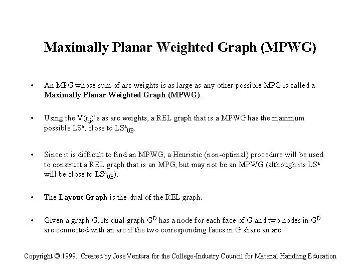 Maximally Planar Weighted Graph (MPWG) • An MPG whose sum of arc weights is