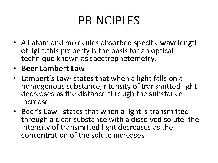 PRINCIPLES • All atom and molecules absorbed specific wavelength of light. this property is