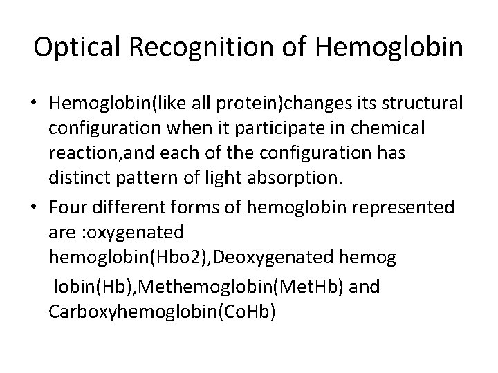 Optical Recognition of Hemoglobin • Hemoglobin(like all protein)changes its structural configuration when it participate