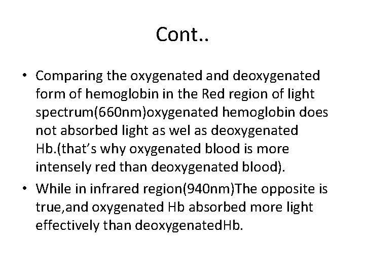 Cont. . • Comparing the oxygenated and deoxygenated form of hemoglobin in the Red