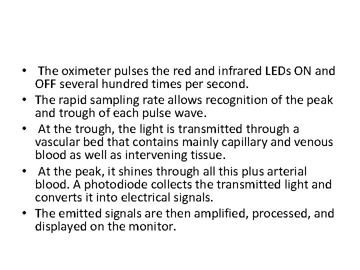  • The oximeter pulses the red and infrared LEDs ON and OFF several