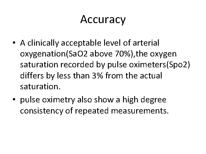 Accuracy • A clinically acceptable level of arterial oxygenation(Sa. O 2 above 70%), the