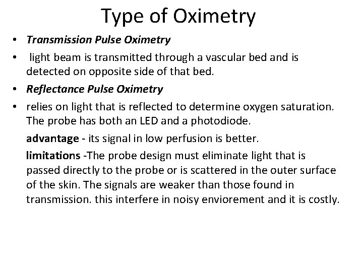 Type of Oximetry • Transmission Pulse Oximetry • light beam is transmitted through a