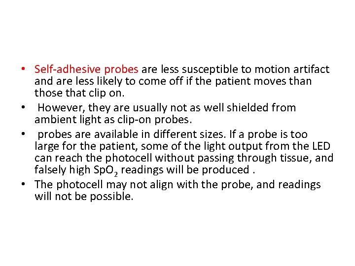  • Self-adhesive probes are less susceptible to motion artifact and are less likely