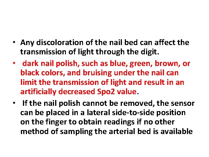  • Any discoloration of the nail bed can affect the transmission of light